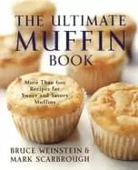 Image of ultimate muffin book more than 600 recipes for sweet and savory muffins