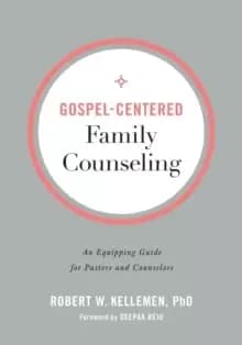 Image of Gospel-Centered Family Counseling : An Equipping Guide for Pastors and Counselors