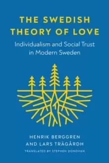 Image of The Swedish Theory of Love : Individualism and Social Trust in Modern Sweden