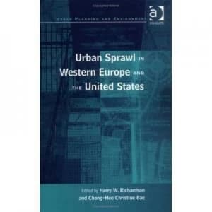 Image of Urban Sprawl in Western Europe and the United States by Chang-Hee Christine Bae Hardback