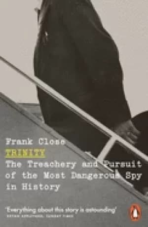 Image of trinity the treachery and pursuit of the most dangerous spy in history