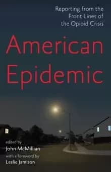 Image of American Epidemic : Reporting from the Front Lines of the Opioid Crisis
