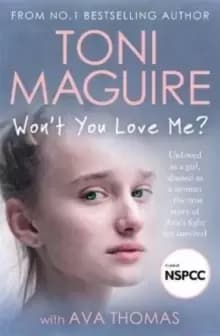 Image of Won't You Love Me? Unloved as a girl, abused as a woman - the true story of Ava's fight for survival, from the No. 1 bestseller, for fans of Cathy Gla