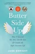Image of butter side up how i survived my most terrible year and created my super aw