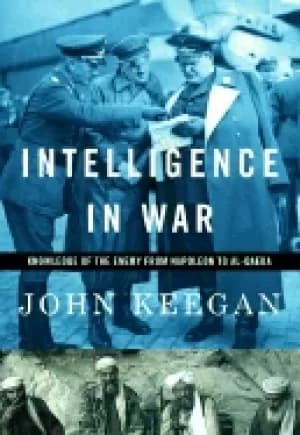 Image of intelligence in war knowledge of the enemy from napoleon to al qaeda