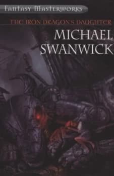 Image of The Iron Dragons Daughter by Michael Swanwick Paperback