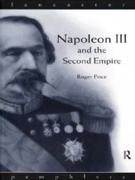 Image of Napoleon Iii and the Second Empire by Roger D. Price Paperback