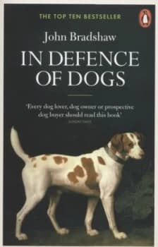 Image of In Defence of Dogs by John Bradshaw Paperback