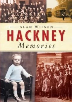 Image of Hackney Memories by Alan Wilson Book