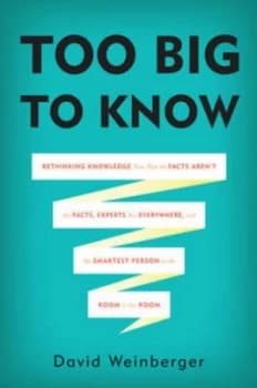 Image of Too Big to Know by David Weinberger Hardback