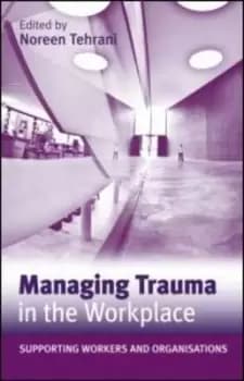 Image of Managing trauma in the workplace by Noreen Tehrani
