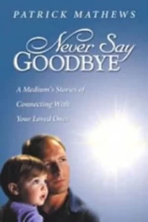Image of Never say goodbye by Patrick Mathews