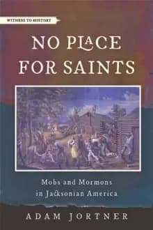 Image of No Place for Saints : Mobs and Mormons in Jacksonian America