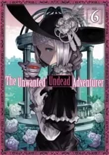 Image of The Unwanted Undead Adventurer (Manga): Volume 6