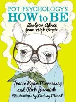 Image of Pot psychology's how to be - Tracie Egan Morrissey - Hardback - Used