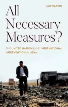 Image of All Necessary Measures? The United Nations and International Intervention in Libya