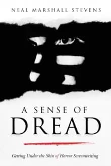 Image of A Sense of Dread : Getting Under the Skin of Horror Screenwriting