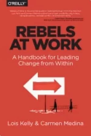 Image of rebels at work a handbook for leading change from within