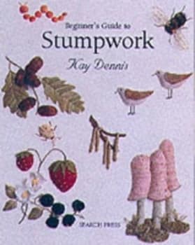 Image of Beginners Guide to Stumpwork by Kay and Michael Dennis Paperback