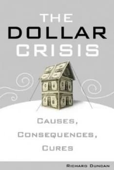 Image of The Dollar Crisis by Richard Duncan Hardback
