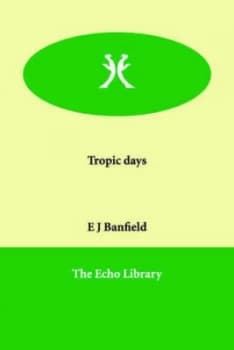 Image of Tropic Days by E.J Banfield Paperback