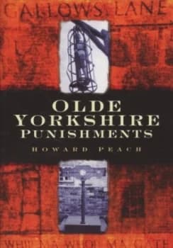 Image of Olde Yorkshire Punishments by Howard Peach Book