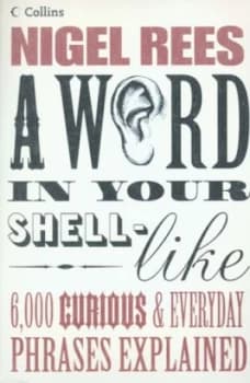 Image of A Word in Your Shell-Like by Nigel Rees Paperback