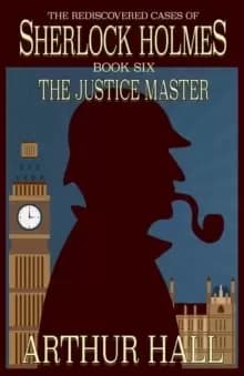 Image of The Justice Master : The Rediscovered Cases of Sherlock Holmes Book 6