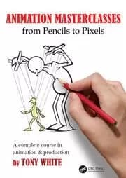 Image of Animation Masterclasses: From Pencils to Pixels A Complete Course in Animation & Production