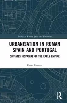 Image of Urbanisation in Roman Spain and Portugal : Civitates Hispaniae in the Early Empire