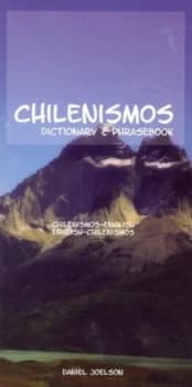 Image of Chilenismos a dictionary and phrasebook for Chilean Spanish Chilenismos-English English-Chilenismos by Daniel Joelson
