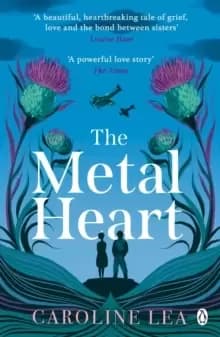 Image of The Metal Heart : The beautiful and atmospheric story of freedom and love that will grip your heart