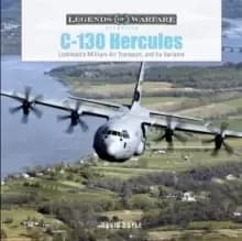 Image of C-130 Hercules: Lockheed's Military Air Transport and Its Variants