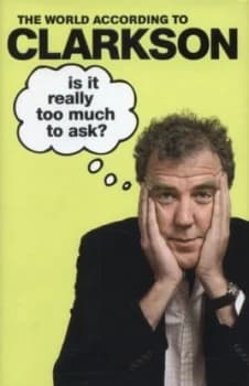 Image of Is It Really Too Much to Ask by Jeremy Clarkson Hardback