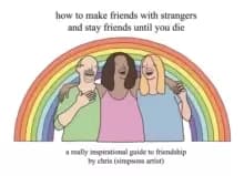 Image of How to Make Friends With Strangers and Stay Friends Until You Die : A Really Inspirational Guide to Friendship