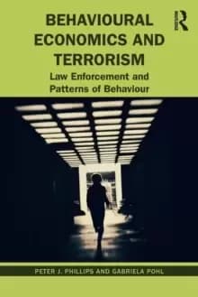 Image of Behavioural Economics and Terrorism : Law Enforcement and Patterns of Behaviour