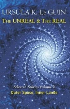 Image of The unreal and the real Volume 2 Outer space & inner lands by Ursula K Le Guin