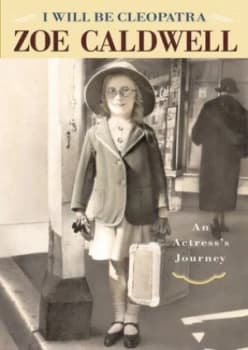 Image of I Will Be Cleopatra by Zoe Caldwell Hardback