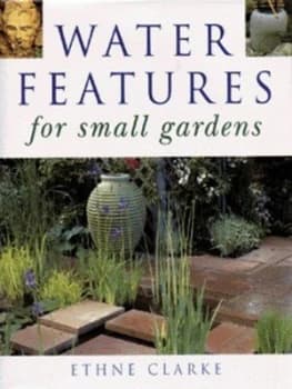 Image of Water Features for Small Gardens by Ethne Clarke Hardback