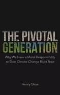 Image of pivotal generation why we have a moral responsibility to slow climate chang