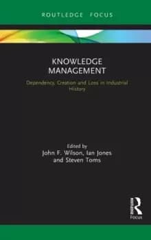 Image of Knowledge Management : Dependency, Creation and Loss in Industrial History