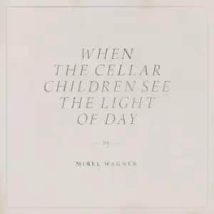 Image of Mirel Wagner - When the Cellar Children See the Light of Day CD Album - Used