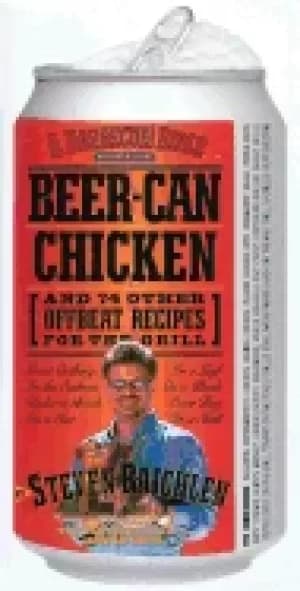 Image of beer can chicken and 74 other offbeat recipes for the grill