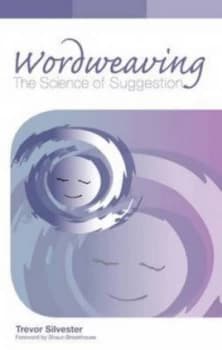 Image of Wordweaving. Volume 1 the Science of Suggestion by Trevor Silvester Paperback