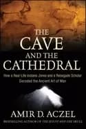 Image of cave and the cathedral how a real life indiana jones and a renegade scholar