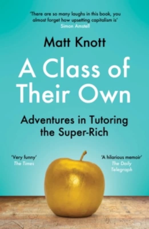 Image of A Class of Their Own : Adventures in Tutoring the Super-Rich Paperback / softback