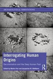 Image of Interrogating Human Origins Decolonisation and the Deep Human Past