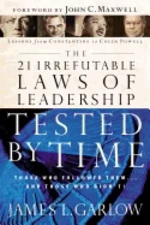 Image of 21 irrefutable laws of leadership tested by time those who followed them an