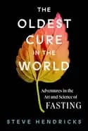 Image of oldest cure in the world adventures in the art and science of fasting