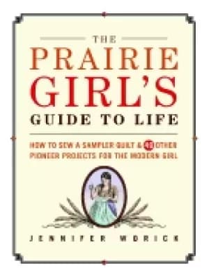 Image of prairie girls guide to life how to sew a sampler quilt and 49 other pioneer